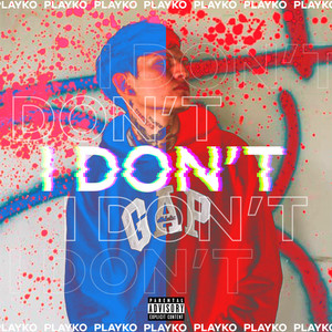 I Don't (Explicit)