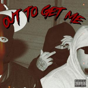 Out To Get Me (Explicit)