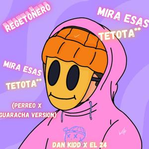 MIRA ESA TETOTA (feat. El 24) (PERREO X GUARACHA)