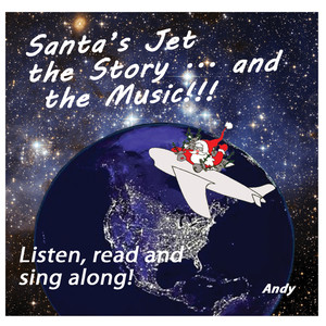 Santa's Jet the Story - and the Music