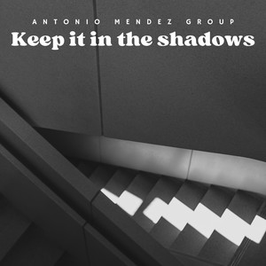 Keep it in the shadows