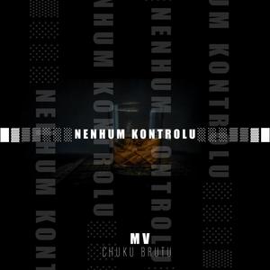 Nenhum Kontrolu (feat. Chuku Brutu)