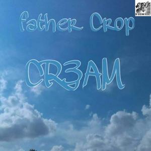 Father Crop - Cr3am Rises