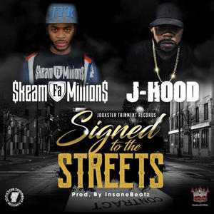 Signed to the Streets (feat. J-Hood | formerly D-Block Records) [Explicit]