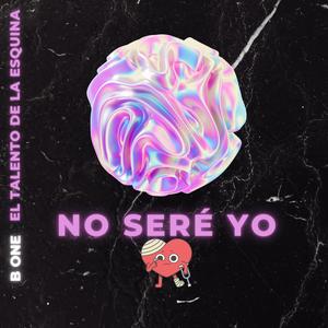 NO SERE YO (Explicit)