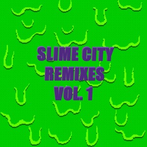 Slime City (Remixes), Vol. 1 [Explicit]