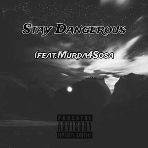 Stay dangerous (feat. Murda4Sosa) [Explicit]