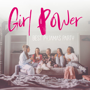 Girl Power - Best Pyjamas Party