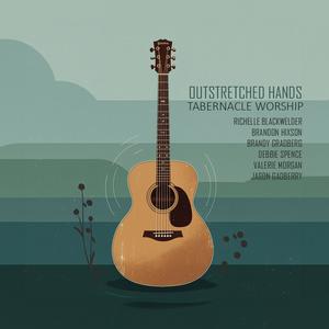 Outstretched Hands (feat. Richelle Blackwelder, Brandon Hixson, Brandy Gradberg, Valerie Morgan, Debbie Spence & Jason Gadberry)