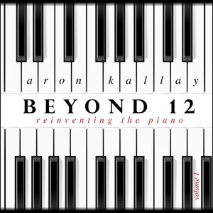 Microtonal Piano Recital: Kallay, Aron - GANN, K. / SCHANKLER, I. / JOHNSON, A.K. / FLAHERTY, T. (reinveting the piano, Vol. 1 - Beyond 12)