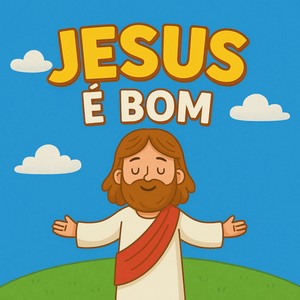 JESUS É Bom