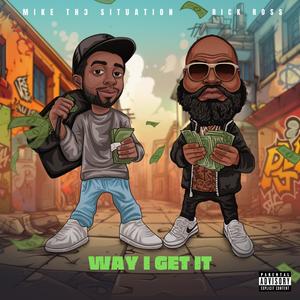 Way I Get It (feat. Rick Ross) [Explicit]