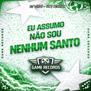 Eu Assumo Não Sou Nenhum Santo (Explicit)