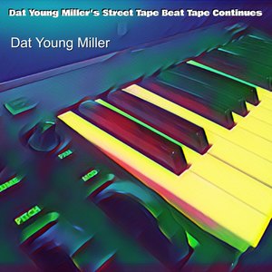 Dat Young Miller's Street Tape Beat Tape Continues