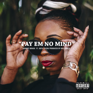 Pay 'em No Mind (Explicit)