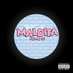 MALDITA COMO TU (feat. Zabu Mami, Benji24 & juannimoyano) (Explicit)