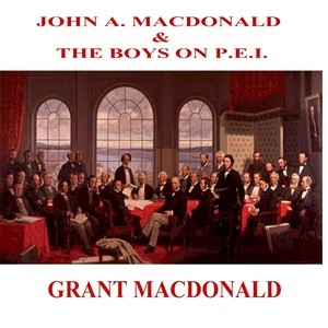 John A. MacDonald and the Boys On P.E.I.