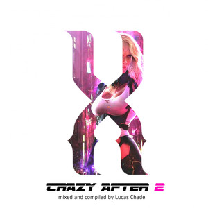 Crazy After 2: Mixed & Compliled by Lucas Chade (Explicit)