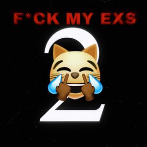 F*CK MY EXS 2 (feat. Cinco5ive & luhhspazz2x) [Explicit]