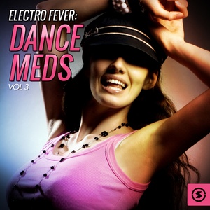 Electro Fever: Dance Meds, Vol. 3