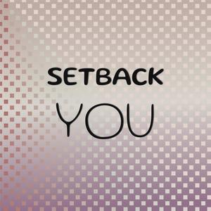 Setback You