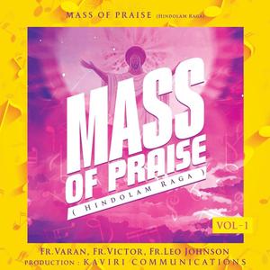 MASS OF PRAISE (HINDOLAM RAGA) VOL-1 (feat. Fr. Leo Johnson, Fr. Varan & Fr. Victor)