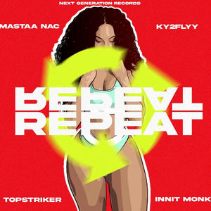REPEAT (feat. KY2FLY, MASTA NAC, Top Striker & Innit Monk) (Explicit)