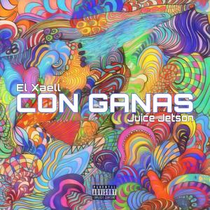 Con Ganas (feat. Juice Jetson) [Explicit]