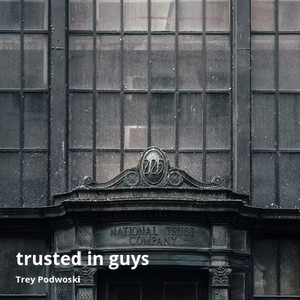 Trusted in Guys