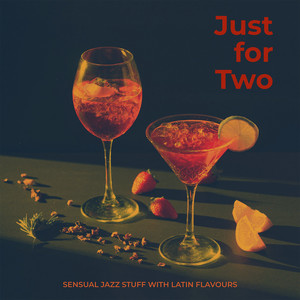 Just for Two, Sensual Jazz Stuff with Latin Flavours