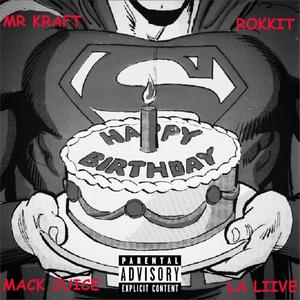 B-Day Cypher (feat. MR.KRAFT, Rokkit the Profit, Mack Juice & La Liive) (Explicit)