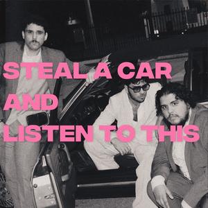 STEAL A CAR AND LISTEN TO THIS (Explicit)