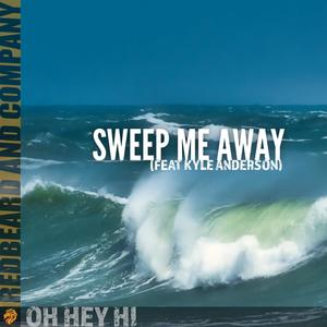 Sweep Me Away (feat. Kyle Anderson)