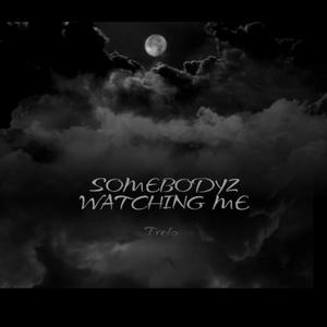 SOMEBODYZ WATCHING ME (Explicit)