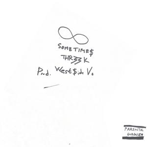 Sometimes (feat. Thr33 K) [Explicit]