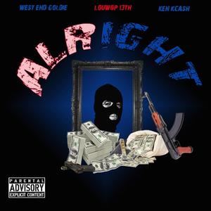 ALRIGHT (feat. LOUWOP 13TH & KEN KCASH) [Explicit]
