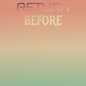 Return Before