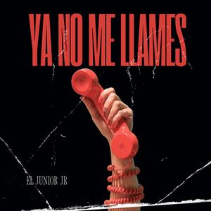 Ya No Me Llames (feat. El Junior Jr)