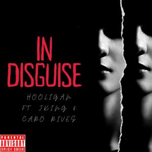 In Disguise (feat. Jking & Caro Rives) [Explicit]