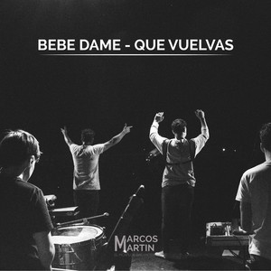 Bebe dame / Que vuelvas