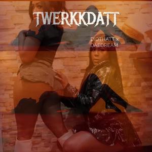 Twerkk Datt (Explicit)