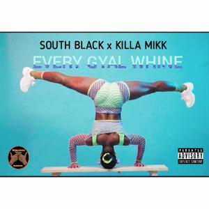 EVERY GYAL WHINE (feat. Killa Mikk) [Explicit]