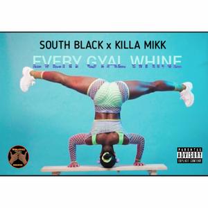 EVERY GYAL WHINE (feat. Killa Mikk) (Explicit)