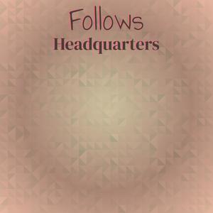 Follows Headquarters