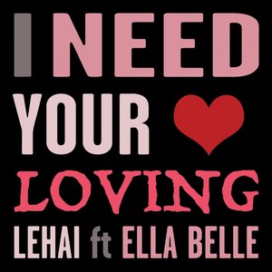 I Need Your Loving (feat. Ella Belle)