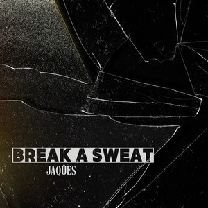 BREAK A SWEAT