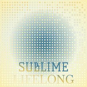 Sublime Lifelong