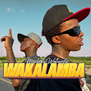 Wakalamba X Machalii Watundu (Explicit)