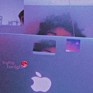 Trying Tonight (Explicit)