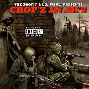 CHOP'Z AN AK'Z (feat. LIL WERM) (Explicit)